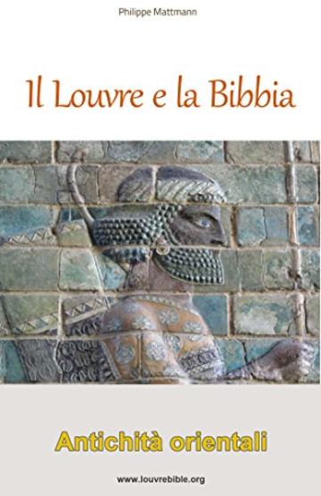 Il Louvre e la Bibbia - Antichità orientali: Un lettore della Bibbia visita il Louvre